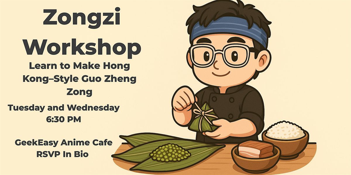 Zongzi Making Workshop \u2014 Learn to Make Traditional Hong Kong\u2013Style Guo Zhen