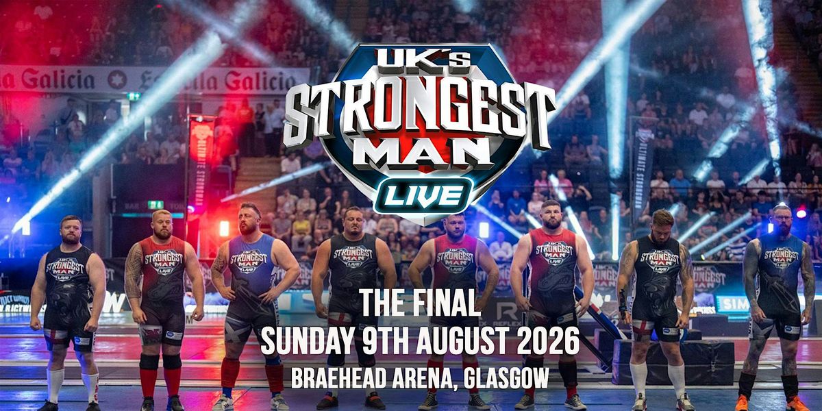 UK's Strongest Man 2026 -  SUNDAY FINAL