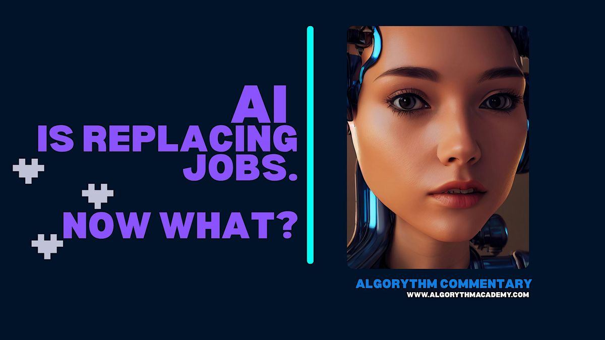 The Commentary+\/ AI is replacing jobs, now what?