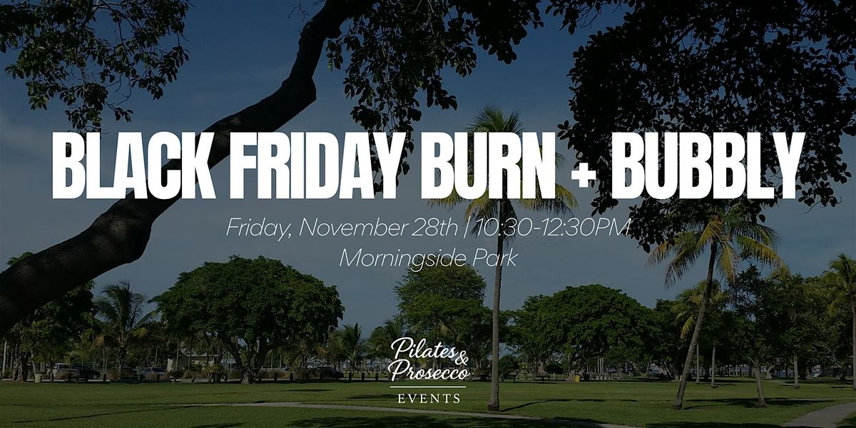 Black Friday Burn & Bubbly