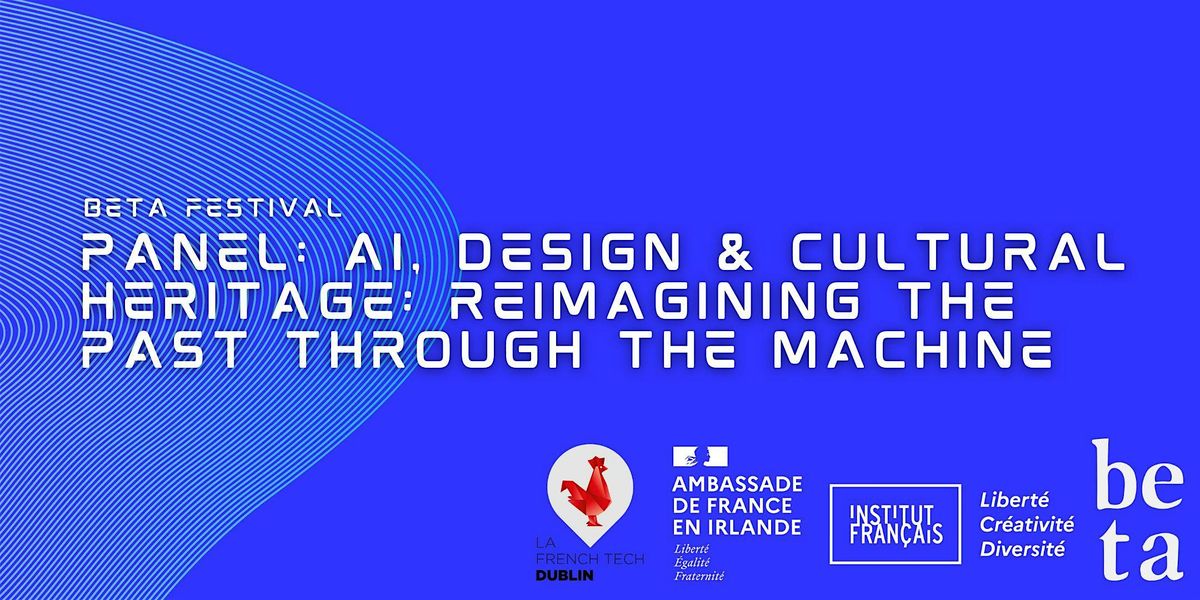 AI, Design & Cultural Heritage: Reimagining the Past Through the Machine