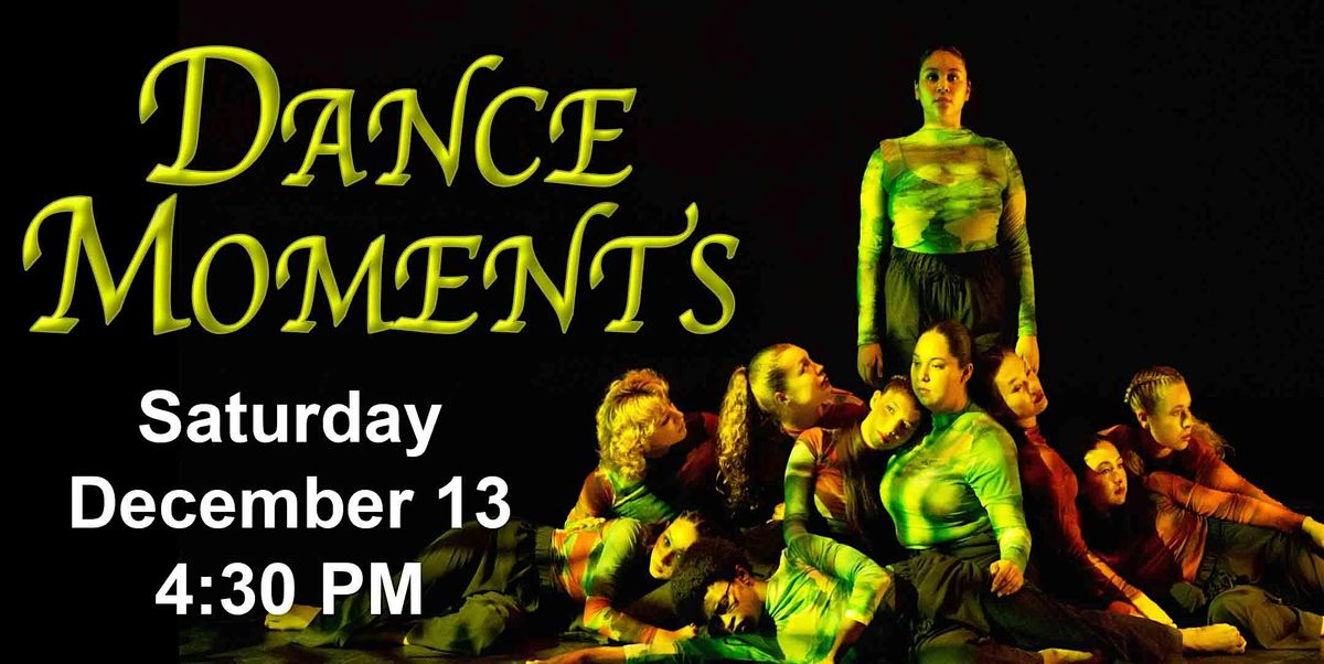 Dance Moments: Saturday, December 13th. 4:30 pm