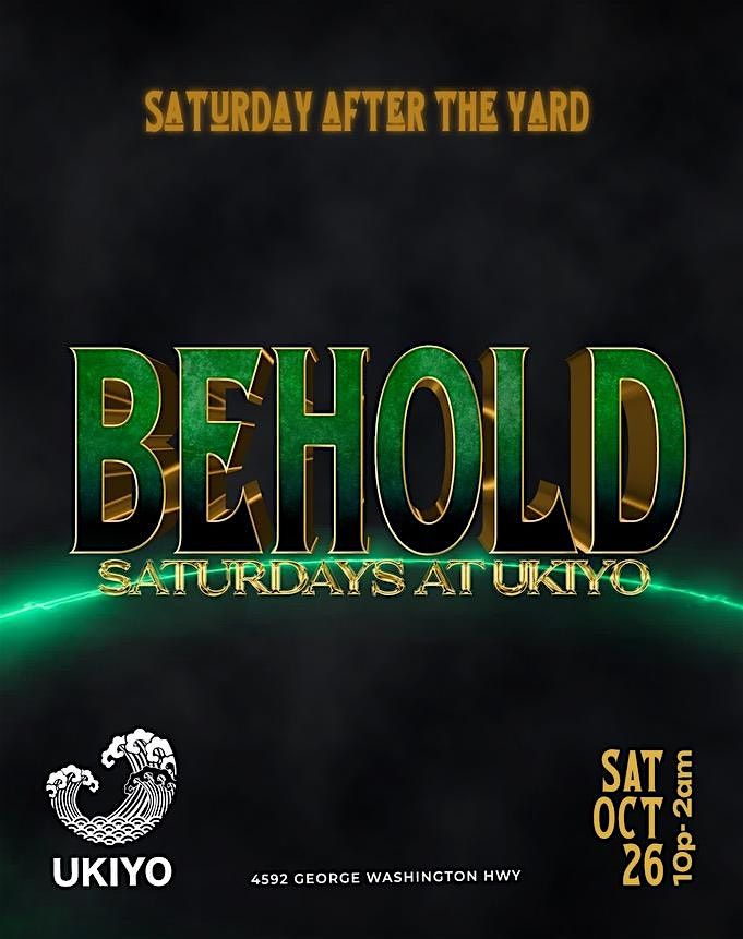 Ukiyo Saturdays presents BEHOLD - Saturday After the Yard