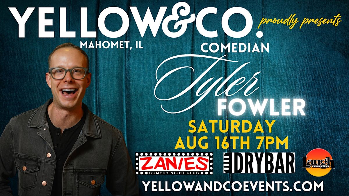 Yellow and Co. presents Comedian Tyler Fowler!