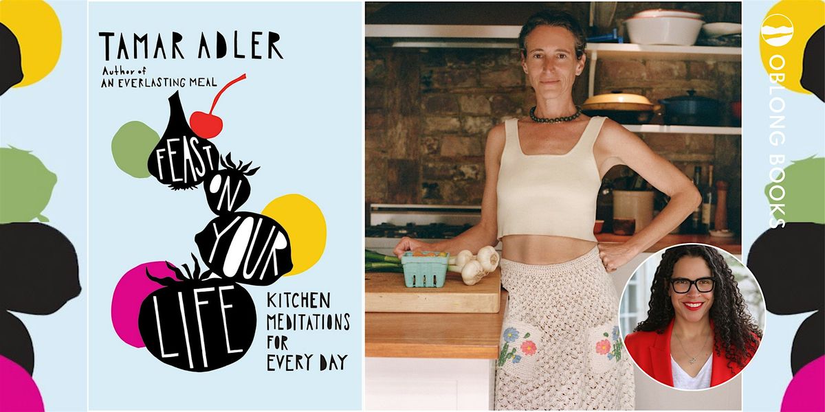 Tamar Adler, FEAST ON YOUR LIFE: Kitchen Meditations for Every Day