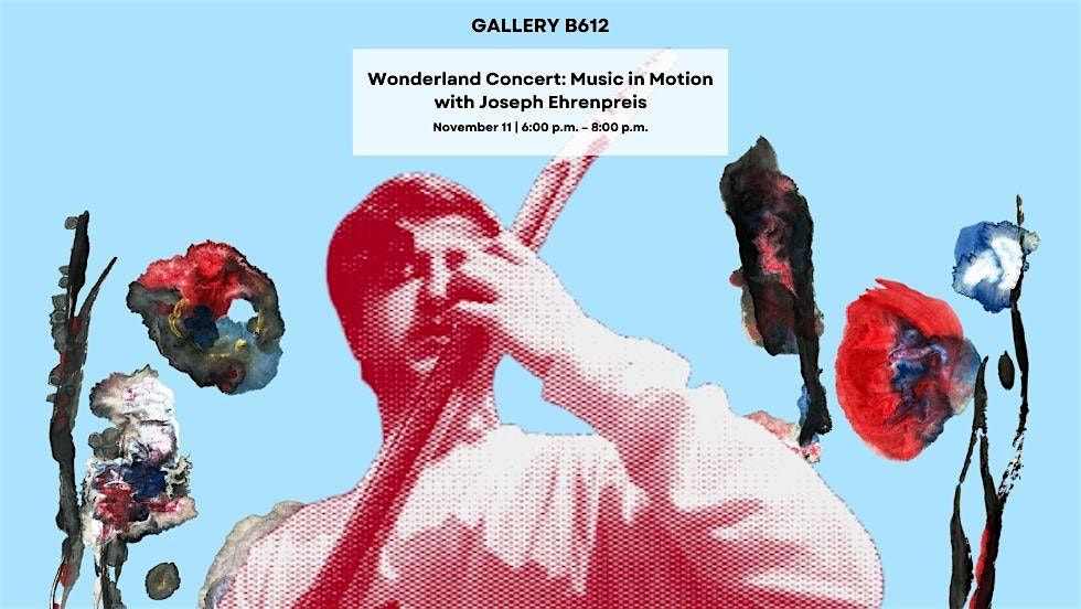 Wonderland Concert: Music in Motion with Joseph Ehrenpreis