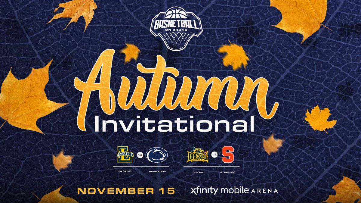 Basketball on Broad: Autumn Invitational - La Salle vs. Penn State & Drexel vs. Syracuse