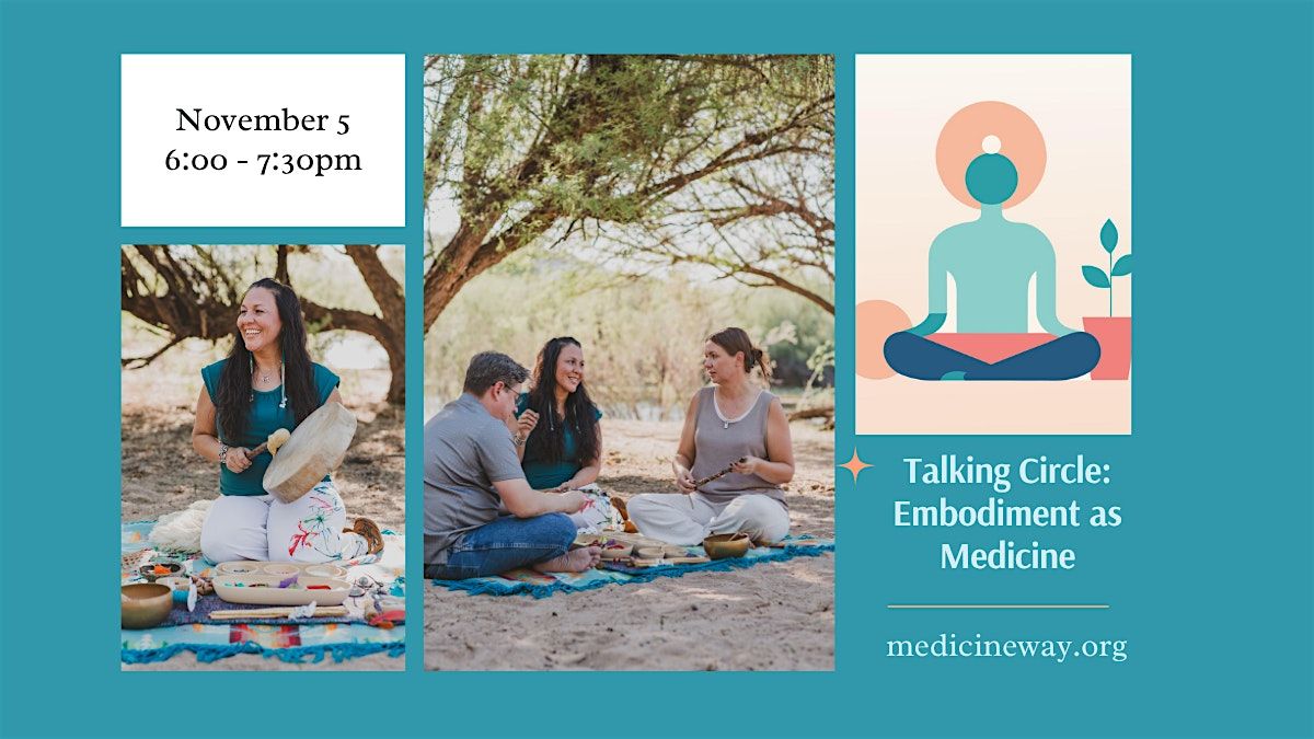 Talking Circle: Embodiment as Medicine The Spiritual Art of Healing