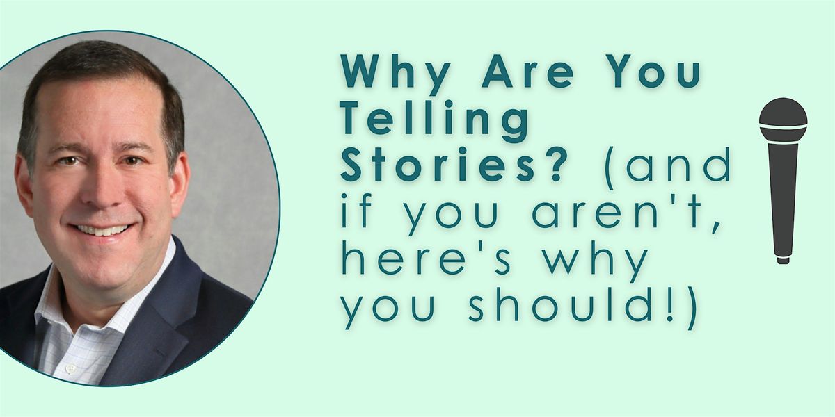 Why Are You Telling Stories? (and if you aren't, here's why you should!)