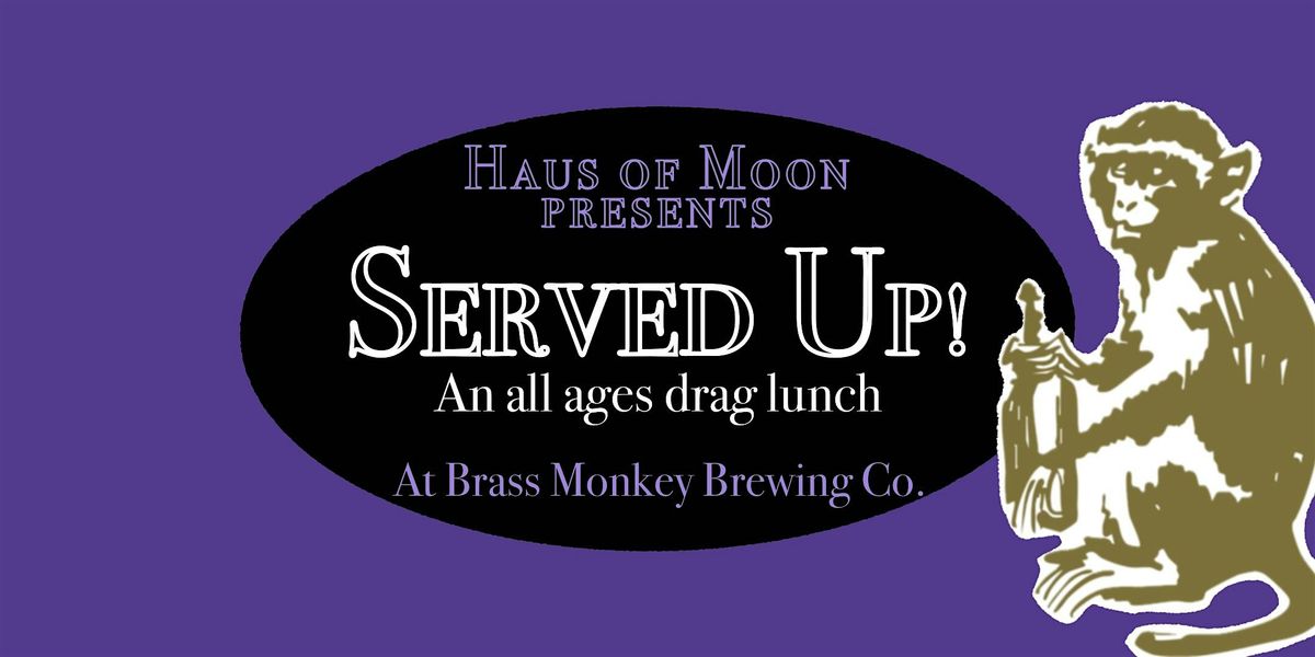 Served Up! - An All Ages Drag Lunch