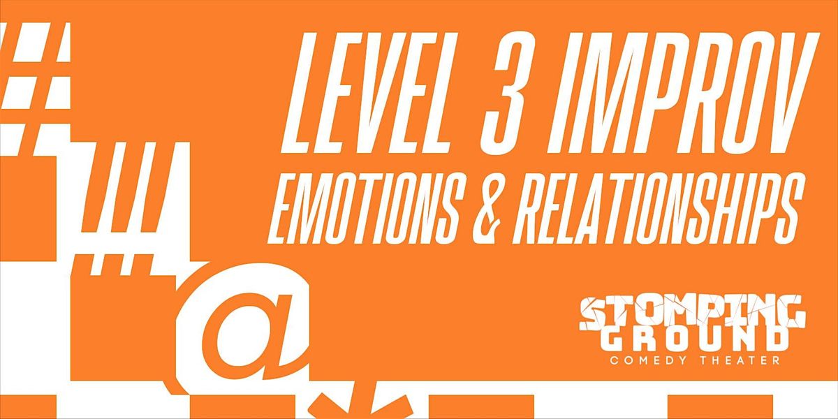 Level Three Improv:  Emotions & Relationships