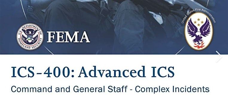 Advanced Incident Command System for Complex Incidents, ICS-400