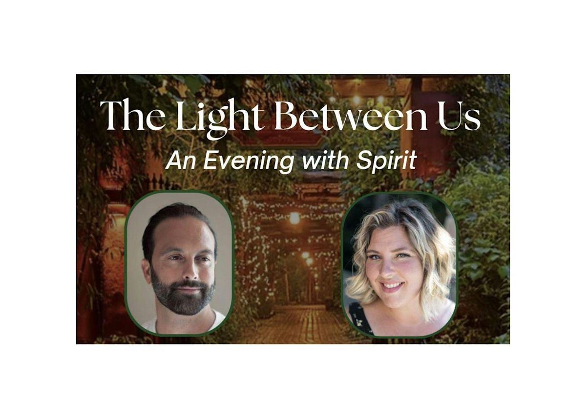 The Light Between Us: An Evening with Spirit