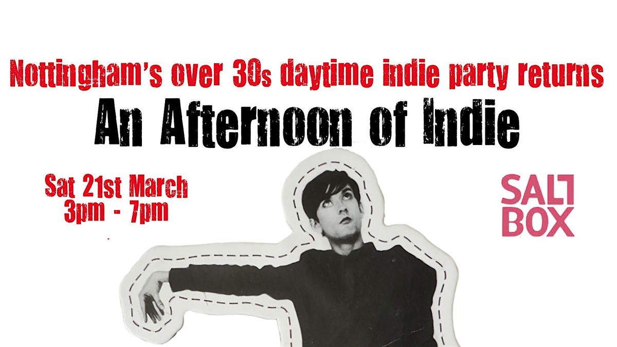 NOTTINGHAM An Afternoon of Indie (Over 30s Only)  21 March, 3pm-7pm