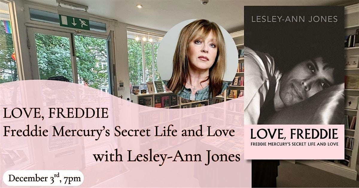 LOVE, FREDDIE -Freddie Mercury's Secret Life and Love with Lesley-Ann Jones