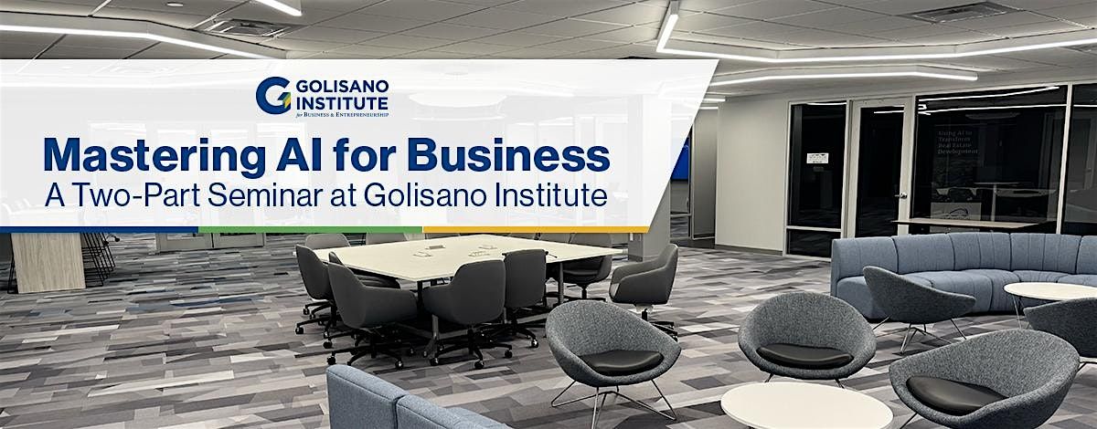 Mastering AI for Business: A Two-Part Seminar at Golisano Institute