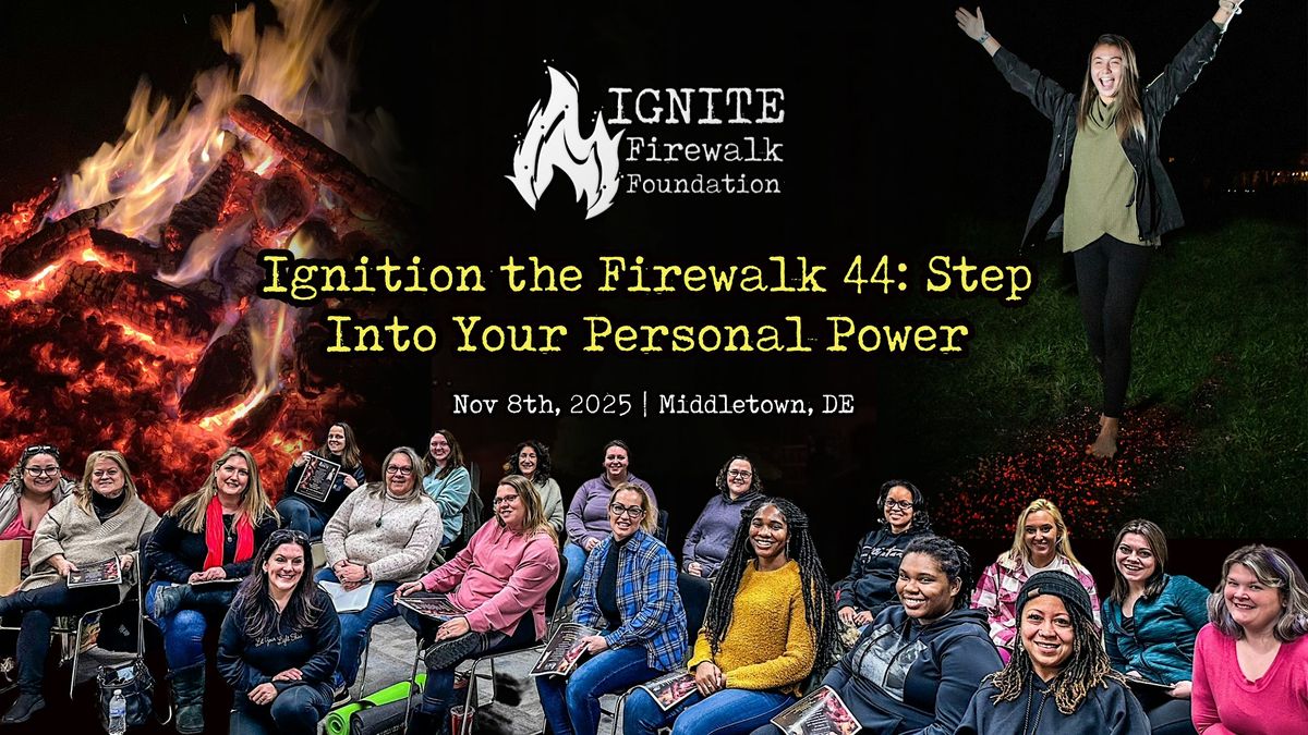 Ignition the Firewalk 44: Step Into Your Personal Power