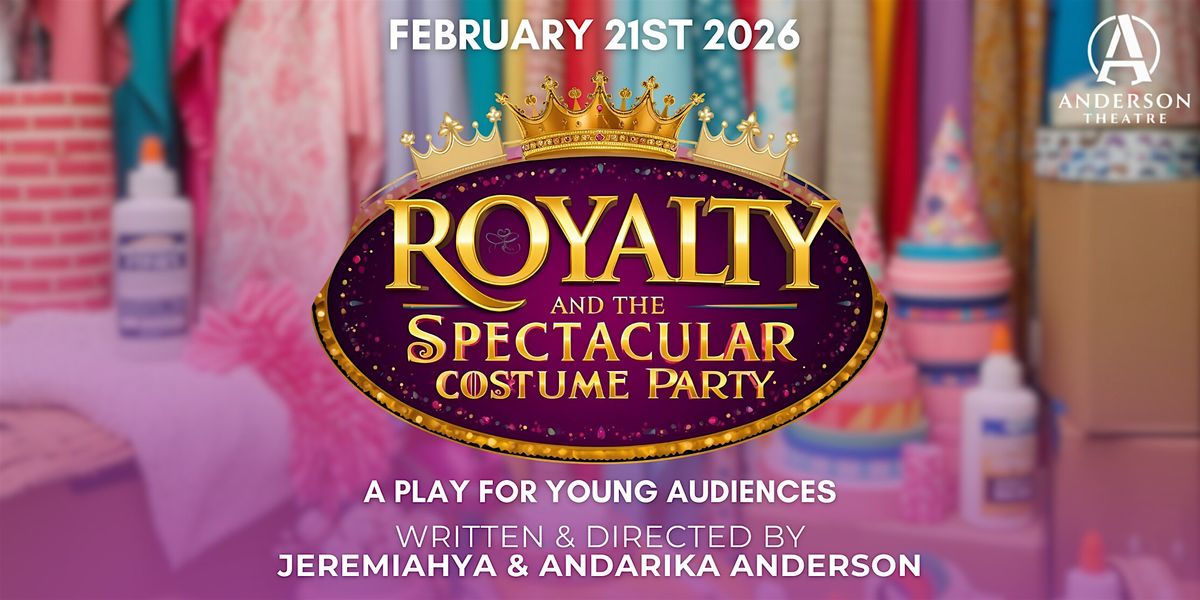 Royalty and the Spectacular Costume Party - A Play for Young Audiences