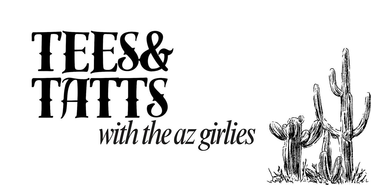 Tees & Tatts with the AZ Girlies