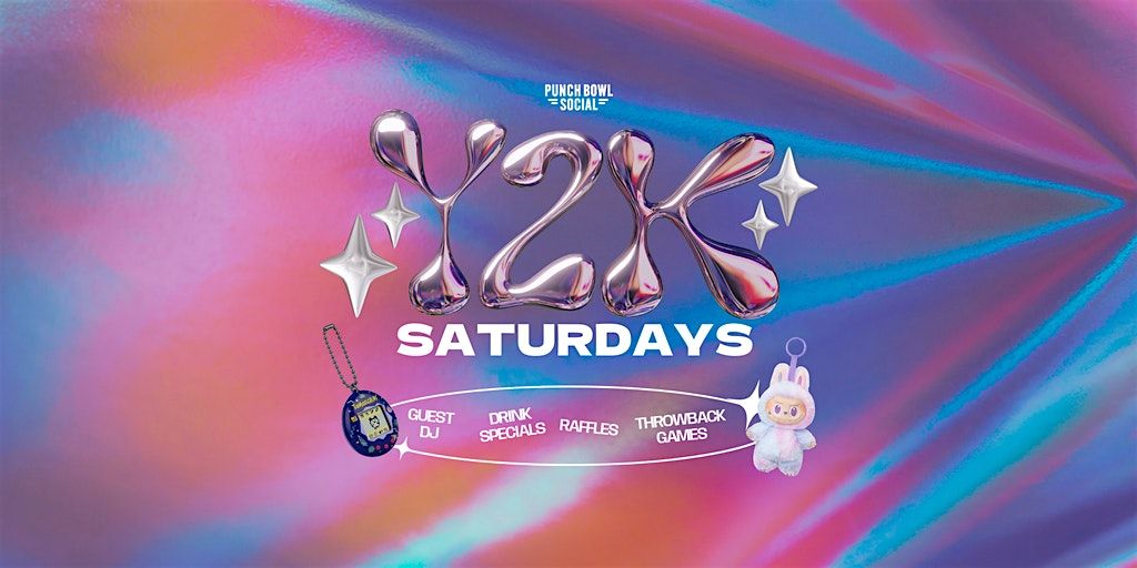 Sacramento, CA - Y2K Saturdays @ Punch Bowl Social
