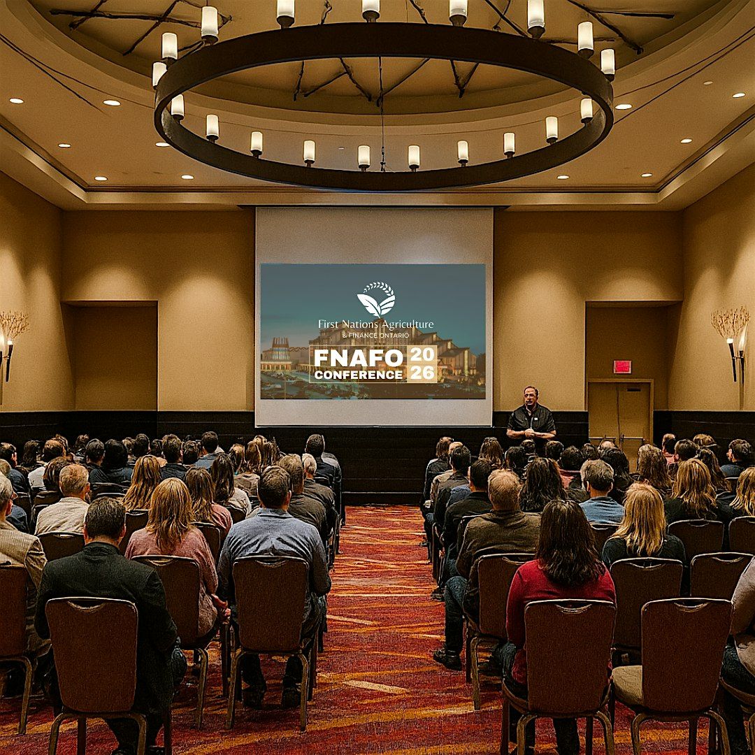 First Nations Agriculture & Finance Ontario (FNAFO) Conference 2026