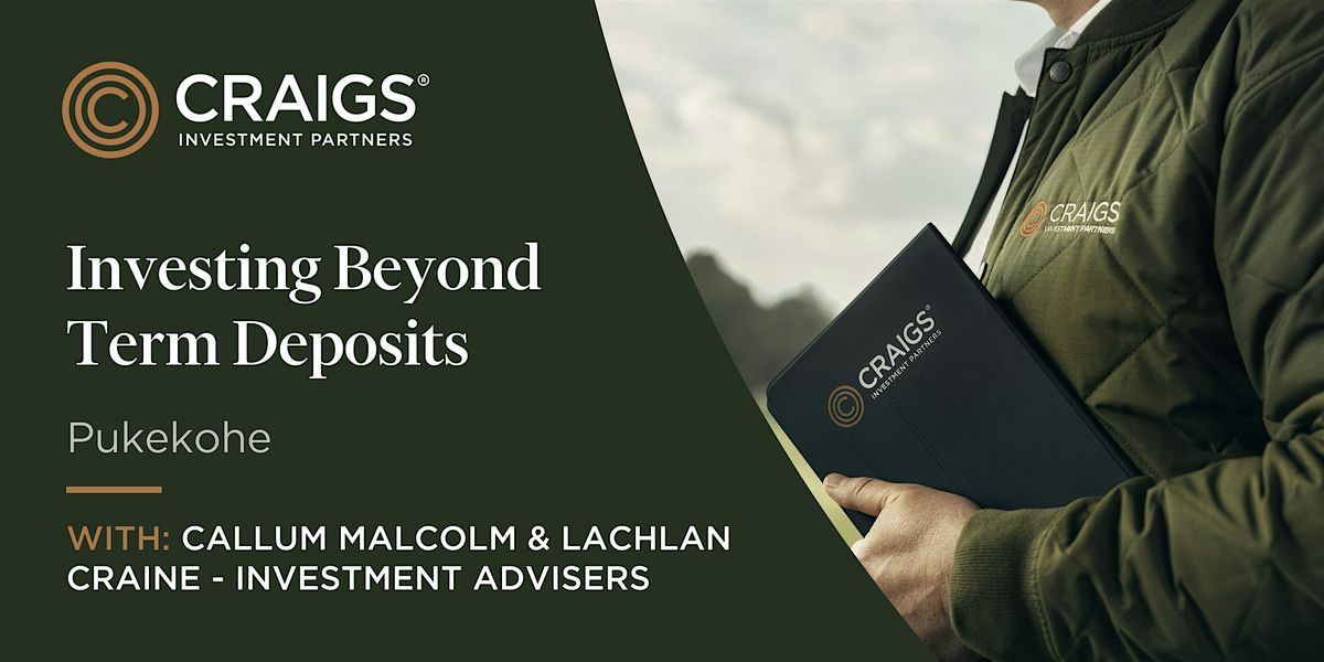 Investing Beyond Term Deposits - Pukekohe