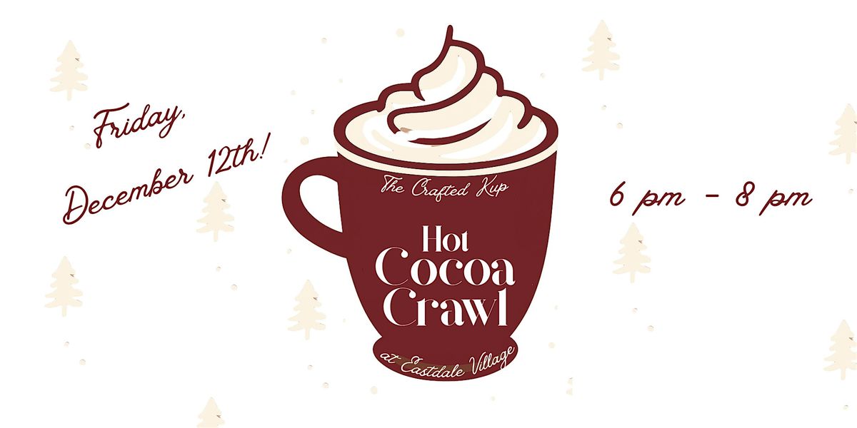 Hot Cocoa Crawl - Eastdale Village