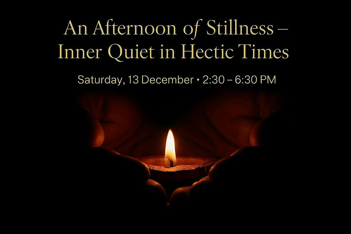 An Afternoon of Stillness \u2013 Inner Quiet in Hectic Times