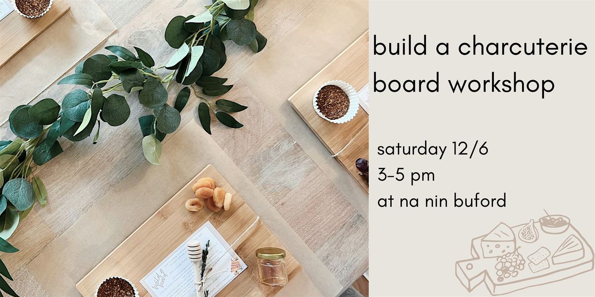 Build a Charcuterie Board Workshop at Na Nin Buford