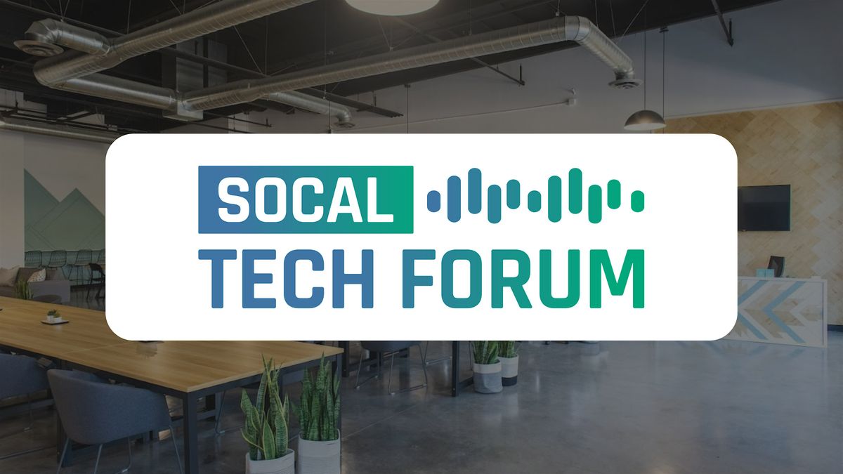 Monthly Meetup: SoCal Tech Forum