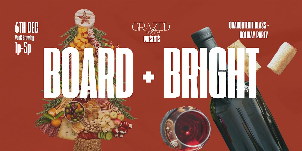Grazed by Kay Presents: Board + Bright\u2013 A Charcuterie Class + Holiday Party