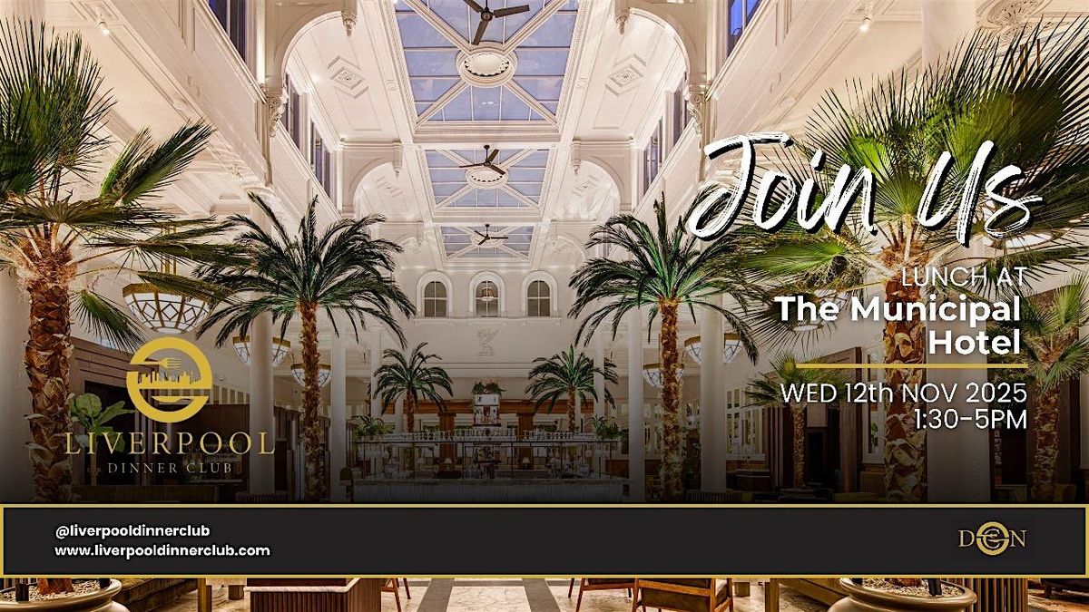 Liverpool Dinner Club - Lunch at The Municipal