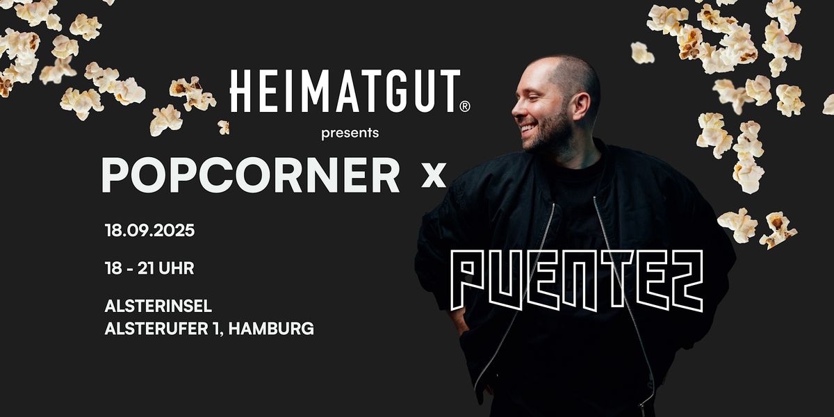 HEIMATGUT presents POPCORNER x PUENTEZ