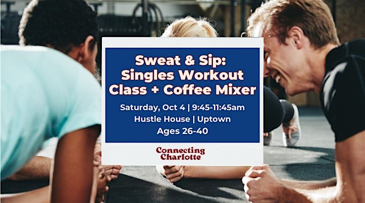 Sweat & Sip - Singles Workout Class + Coffee After-Party | Ages 26-40