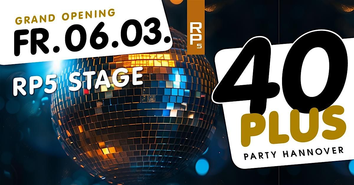 40plus Party Hannover \u2013 Grand Opening\/ Fr, 06.03.\/ RP5 Stage