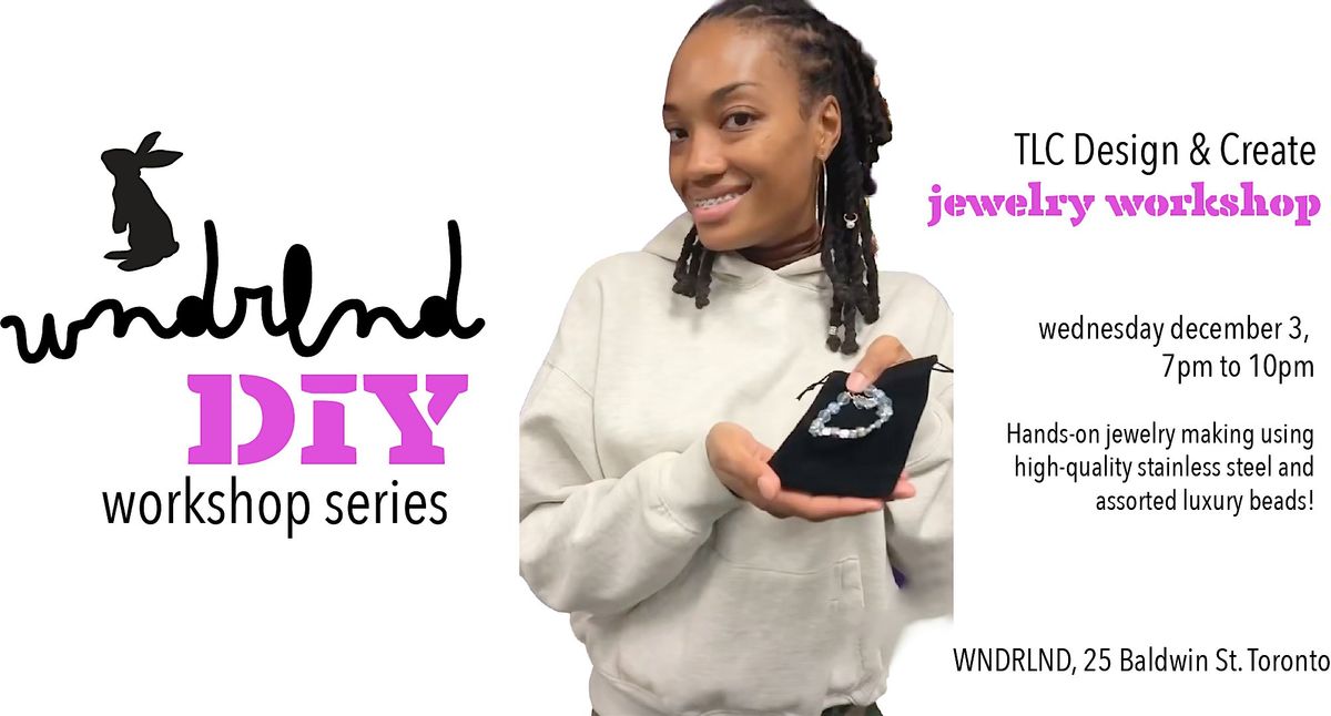 WNDRLND DIY Workshop: TLC Design & Create Jewelry Workshop