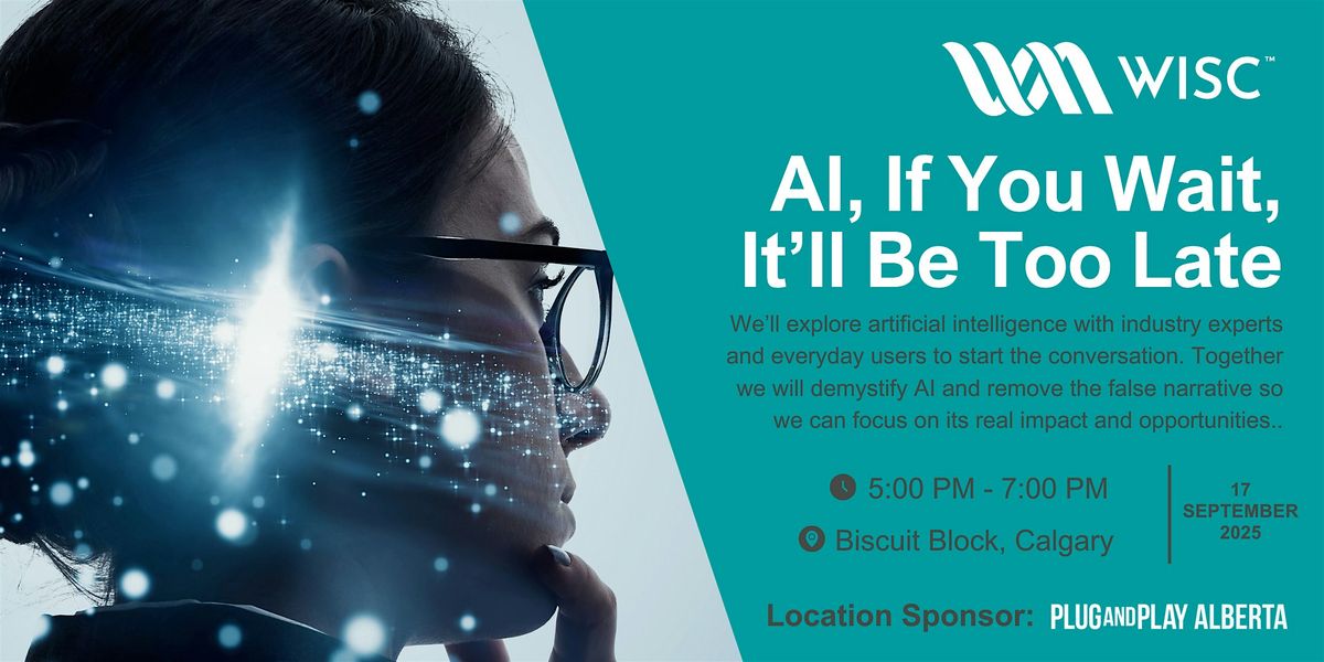 AI, If You Wait, It\u2019ll Be Too Late