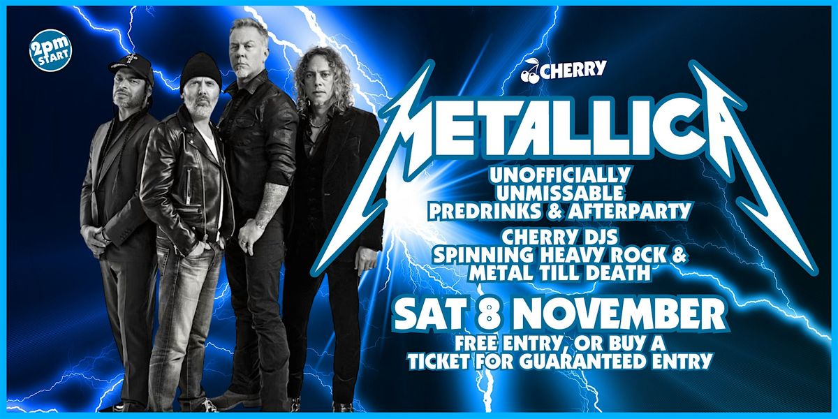Metallica Pre & Post Drinks Party! Cherry Bar, SAT NOV 8