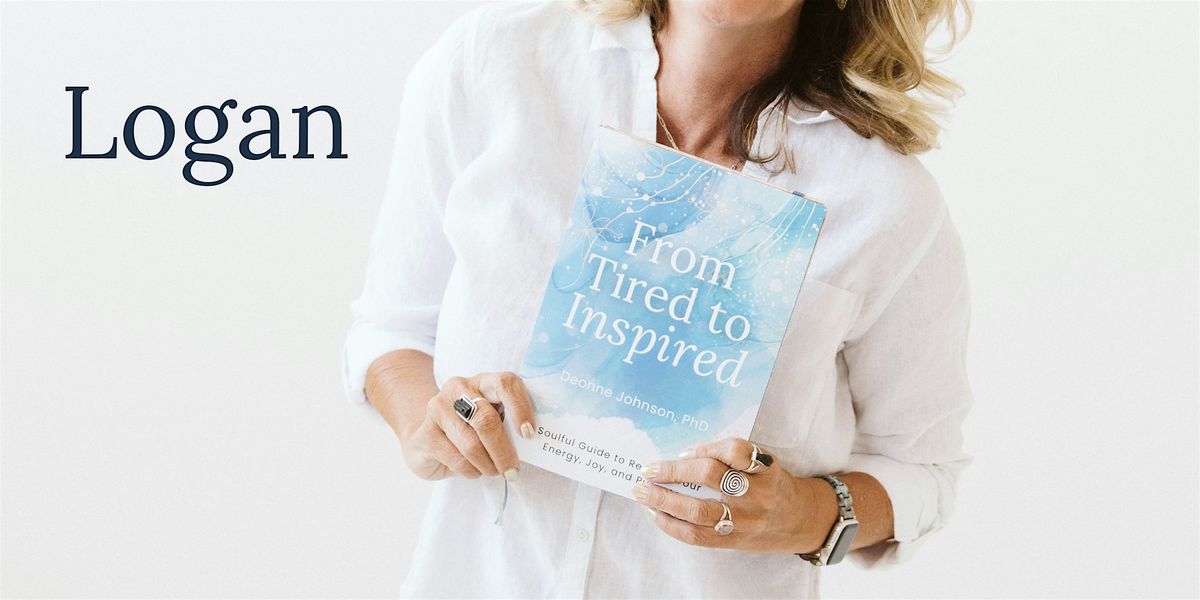 Logan Book Launch Party | From Tired to Inspired with Dr. Deonne Johnson