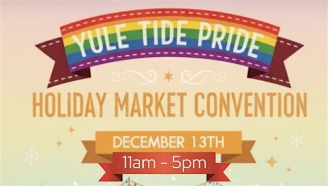 Yule Tide Pride - Holiday Market Convention