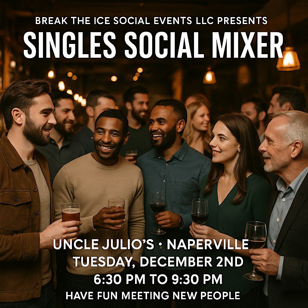 Singles Social Mixer Naperville, IL Uncle Julio's