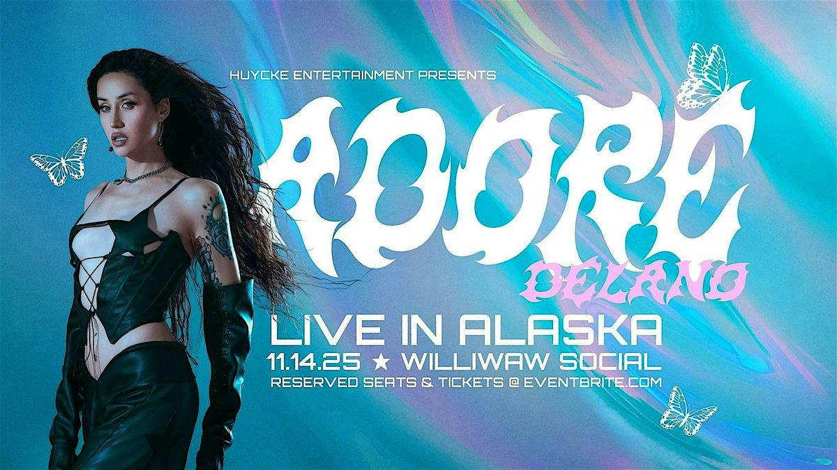 Adore Delano Live in Alaska