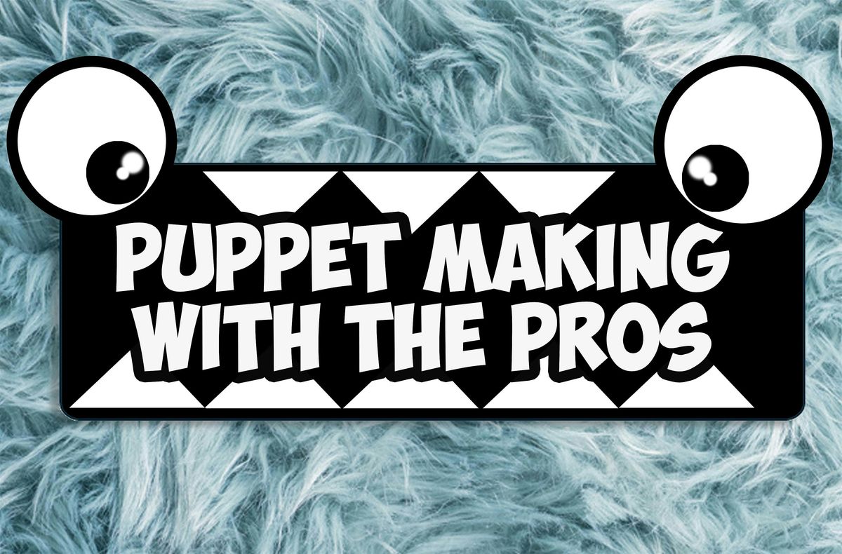 Puppet Making with the Pros!