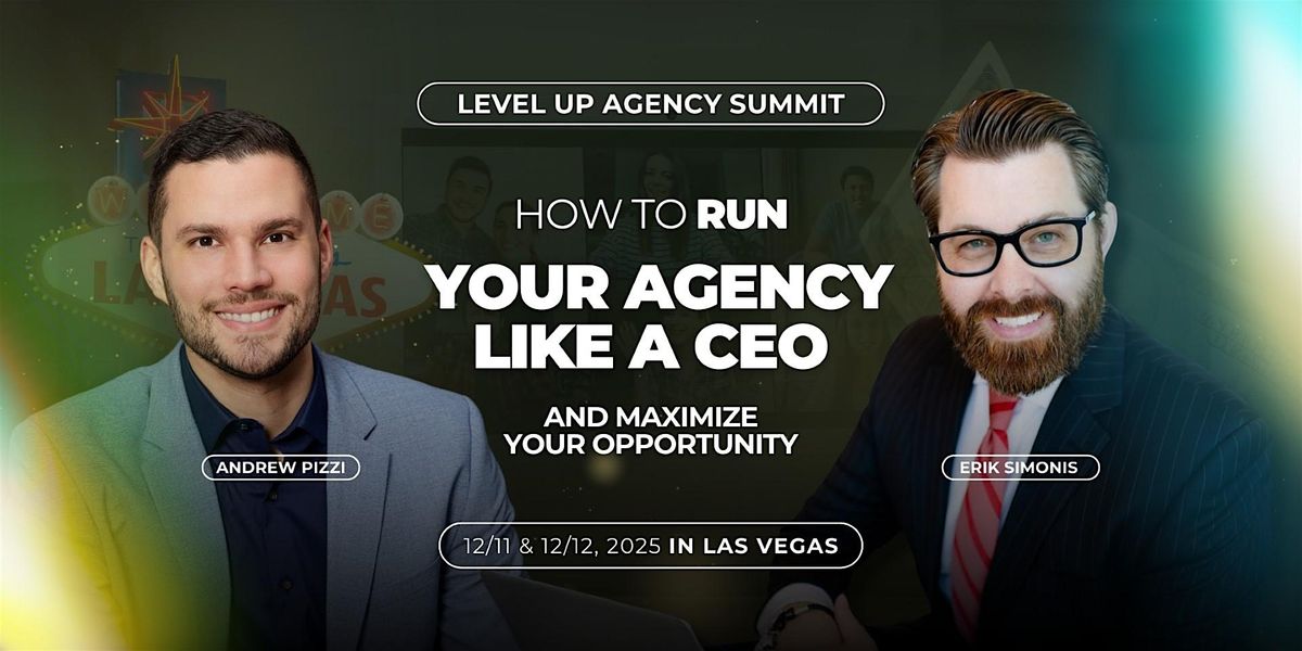 Agency Summit: How to Run your Agency Like a CEO and Max the Opportunity.