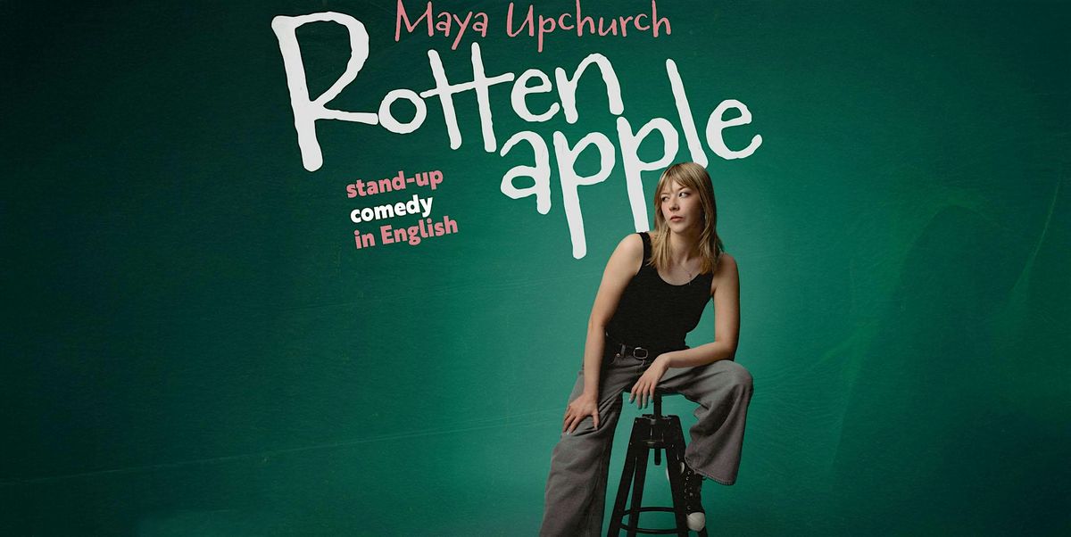 Rotten Apple - Standup Comedy with Maya Upchurch