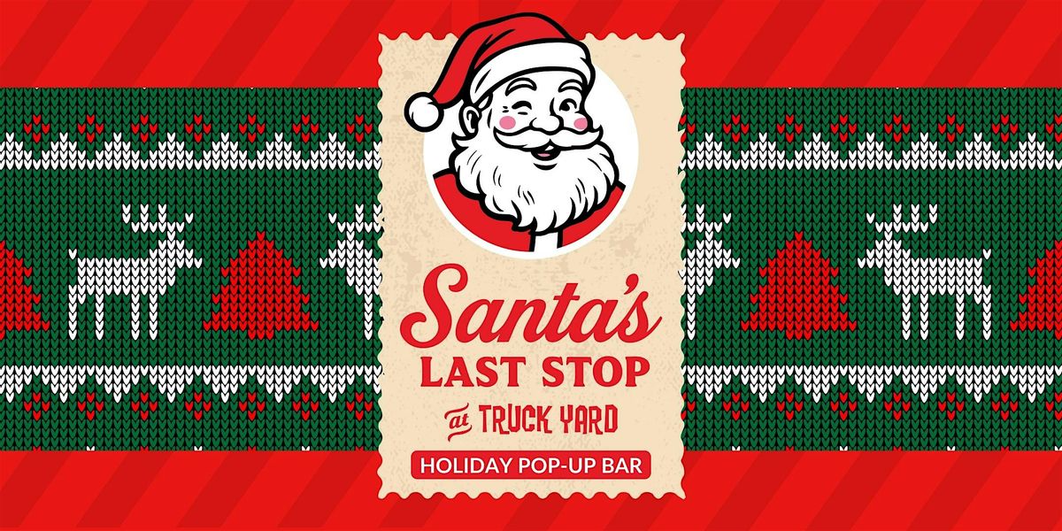 Santa's Last Stop - Holiday Pop-up @Truck Yard The Colony