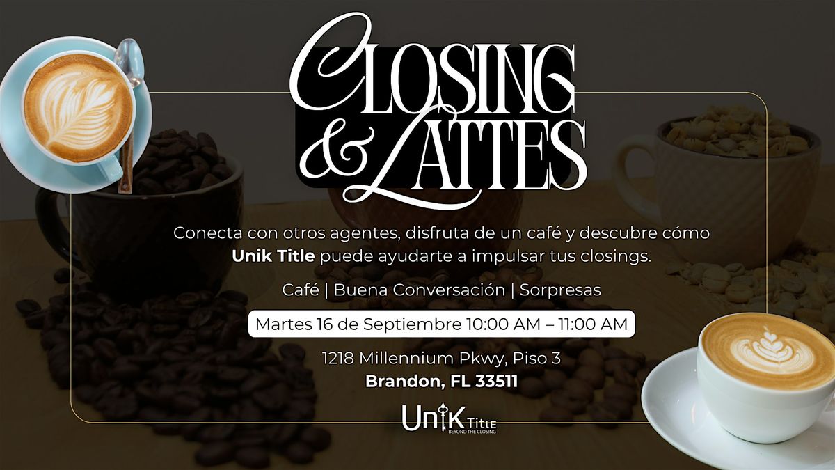 Closings & Lattes