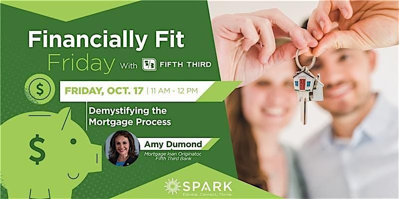 SPARK Financially Fit Friday's - Demystifying the Mortgage Process