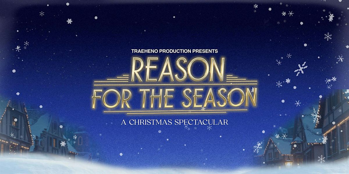Traeheno Presents: The Reason for the Season