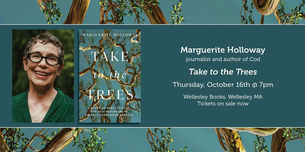 Marguerite Holloway presents "Take to the Trees"